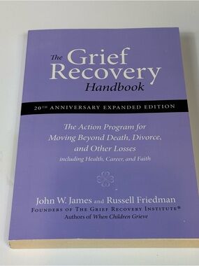 The Grief Recovery Handbook, 20th Anniversary Expanded Edition: The Action Progr